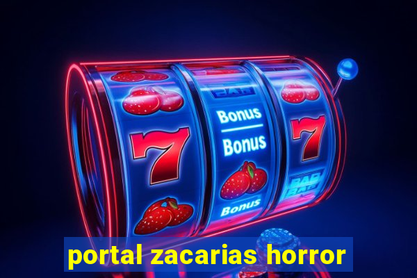 portal zacarias horror